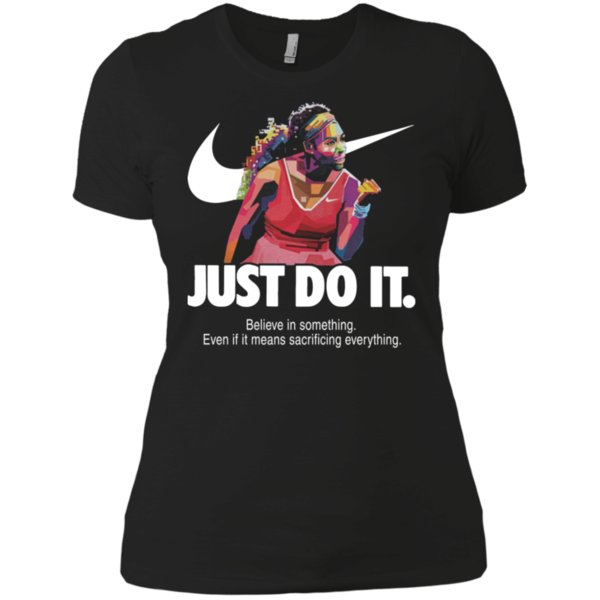 Serena Williams Nike Just Do It Believe In Something Shirt Ladies’ Boyfriend Shirt