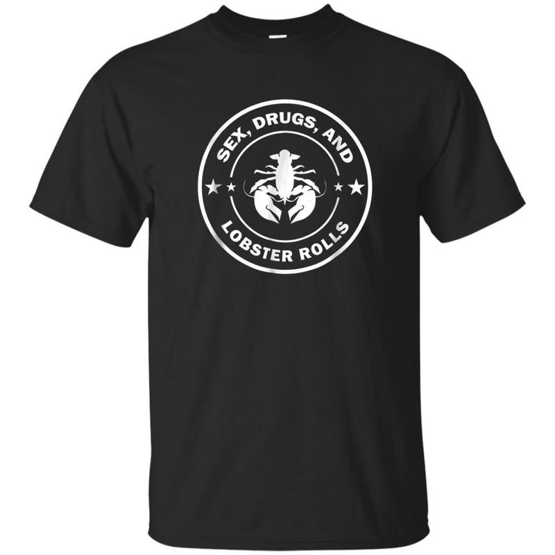 Sex, Drugs, And Lobster Rolls – Funny Foodie T-Shirt