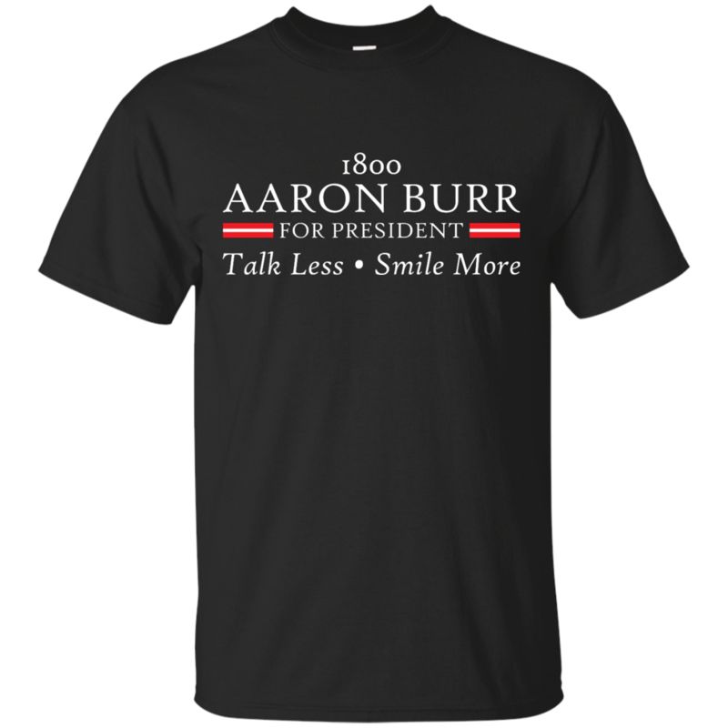 Shirt Top Selling Funny Hamilton Shirt Burr For President 1800 Hamiltonauto