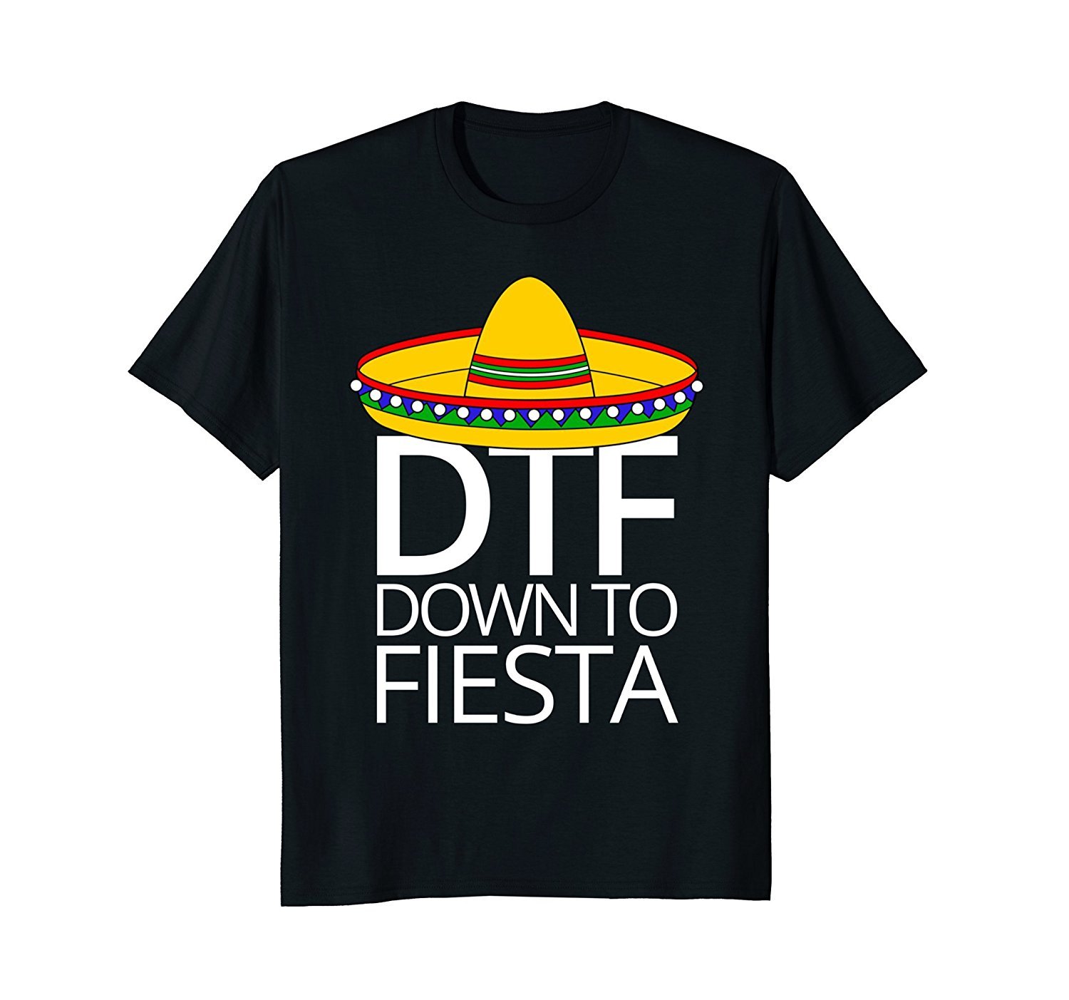 Down To Fiesta Cinco De Mayo T-Shirt Dtf