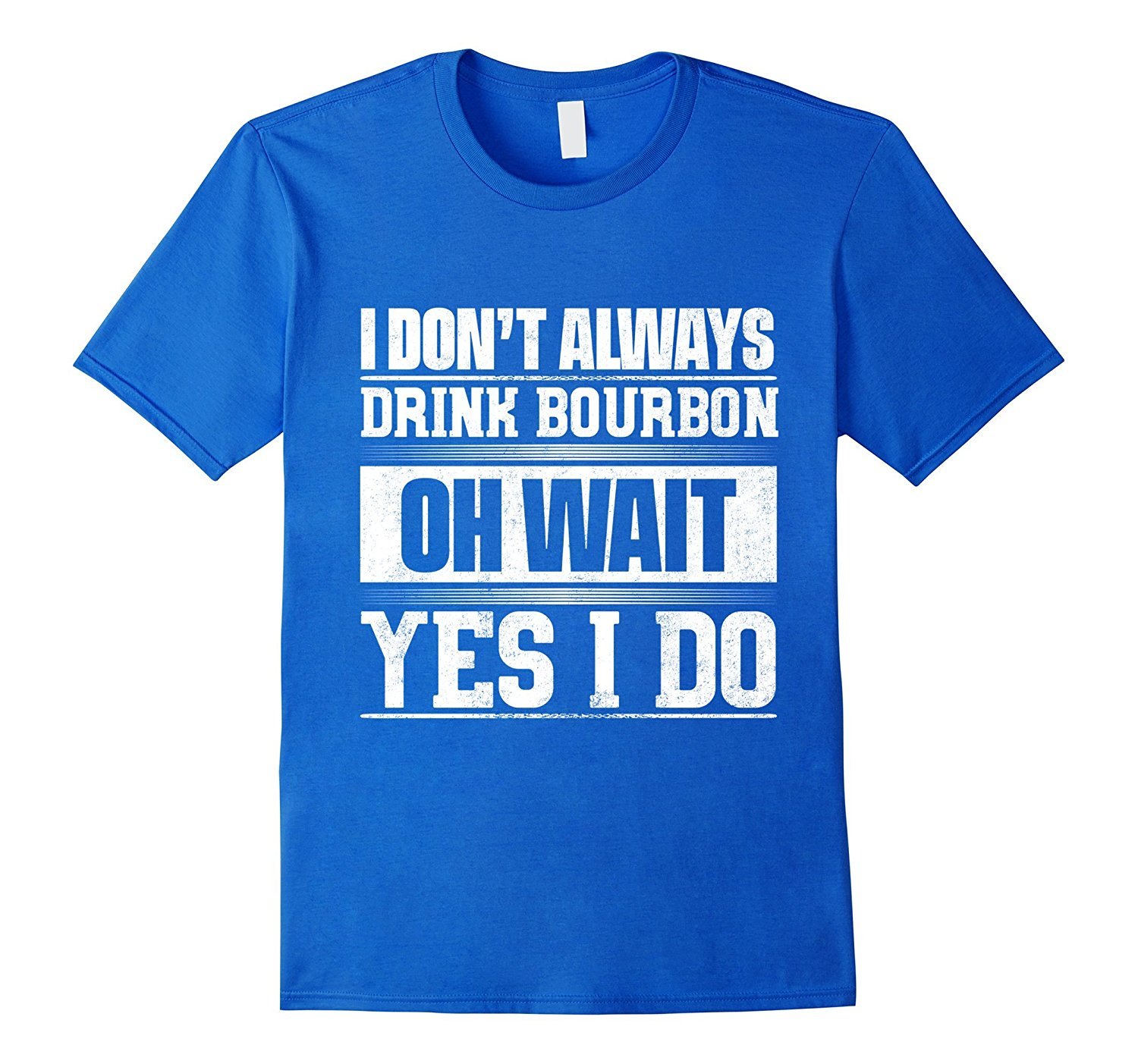 I Don’T Always Drink Bourbon …Oh Wait, Yes I Do T-Shirt 2 » Cool Gifts for You - Mfamilygift I Don’T Always Drink Bourbon …Oh Wait, Yes I Do T-Shirt 2