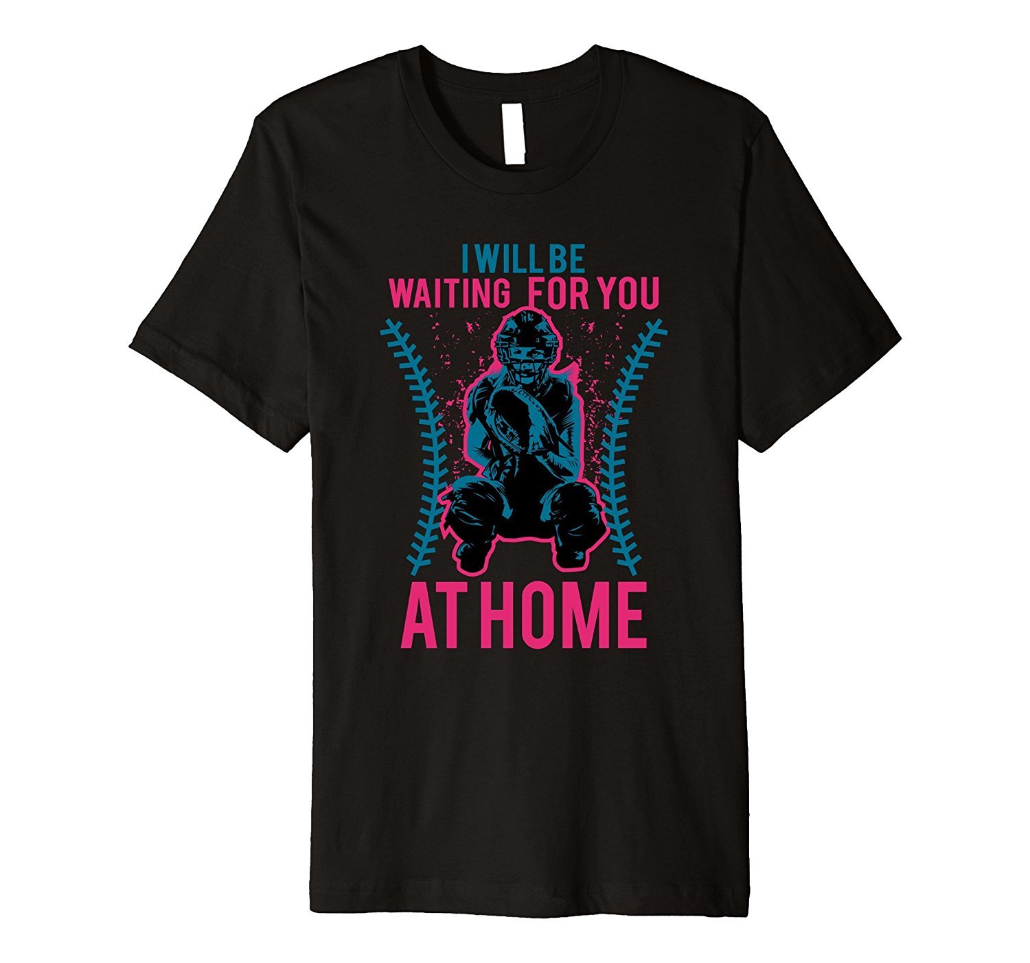 I Will Be Waiting For You At Home Softball Catcher Tee Shirt