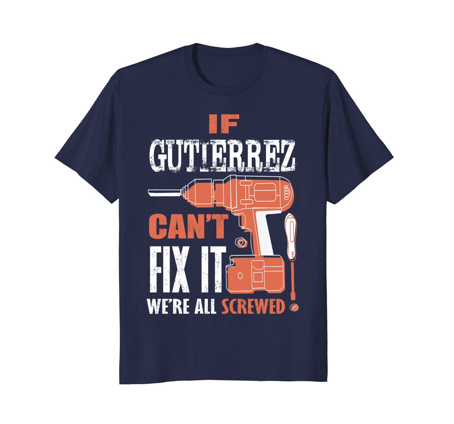If Gutierrez Can’T Fix It We’Re All Screwed-Fathers Day Shi 1 » Cool Gifts for You - Mfamilygift If Gutierrez Can’T Fix It We’Re All Screwed-Fathers Day Shi 1