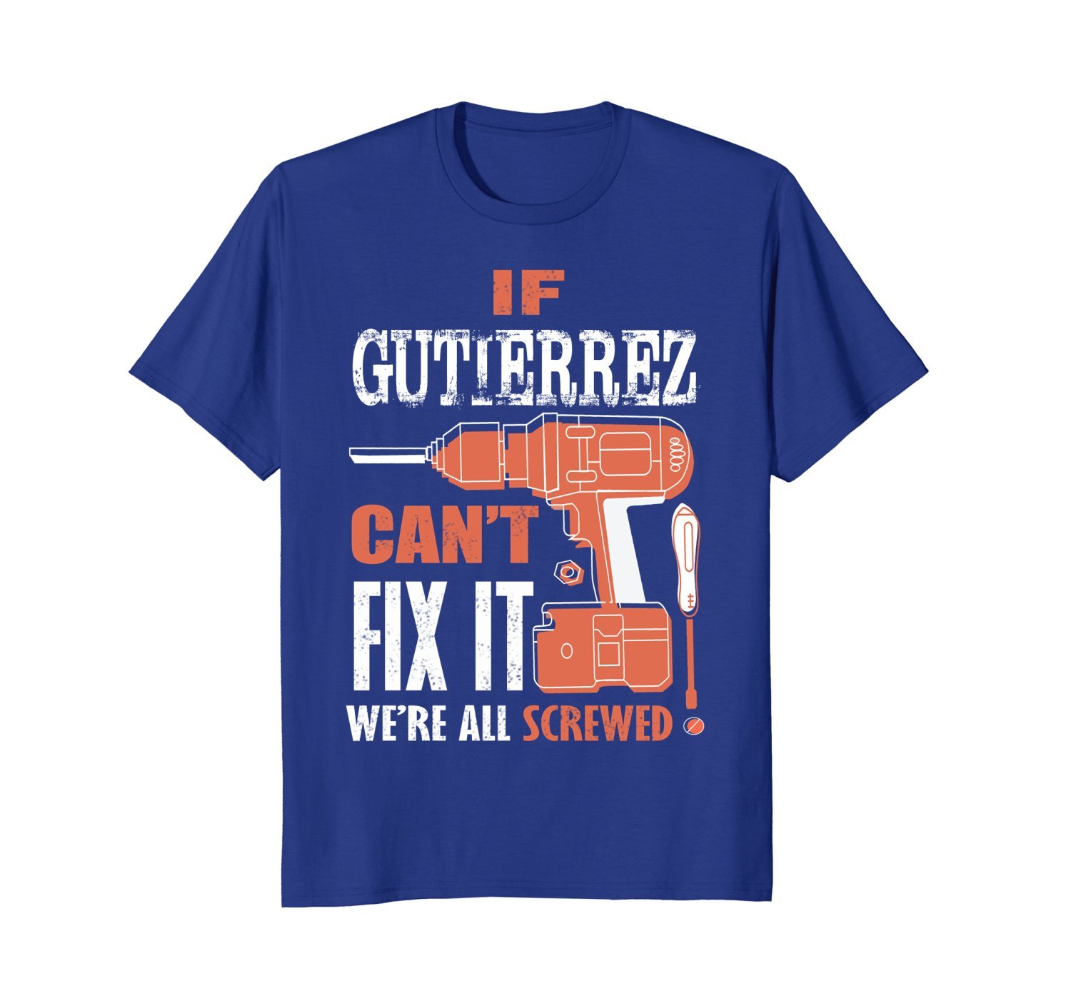 If Gutierrez Can’T Fix It We’Re All Screwed-Fathers Day Shi 2 » Cool Gifts for You - Mfamilygift If Gutierrez Can’T Fix It We’Re All Screwed-Fathers Day Shi 2