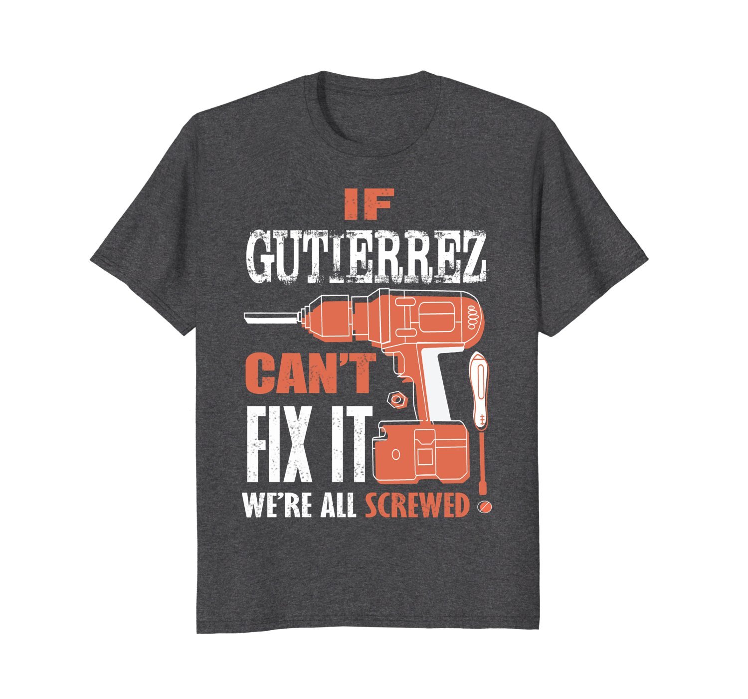 If Gutierrez Can’T Fix It We’Re All Screwed-Fathers Day Shi 3 » Cool Gifts for You - Mfamilygift If Gutierrez Can’T Fix It We’Re All Screwed-Fathers Day Shi 3