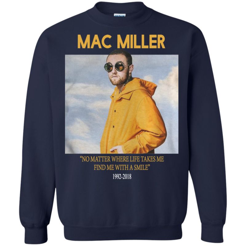 Shop From 1000 Unique Mac Miller No Matter Where Life Takes Me Find Me With A Smile G180 Gildan Crewneck Pullover Sweatshirt 8 Oz. 1 » Cool Gifts for You - Mfamilygift Shop From 1000 Unique Mac Miller No Matter Where Life Takes Me Find Me With A Smile G180 Gildan Crewneck Pullover Sweatshirt 8 Oz. 1