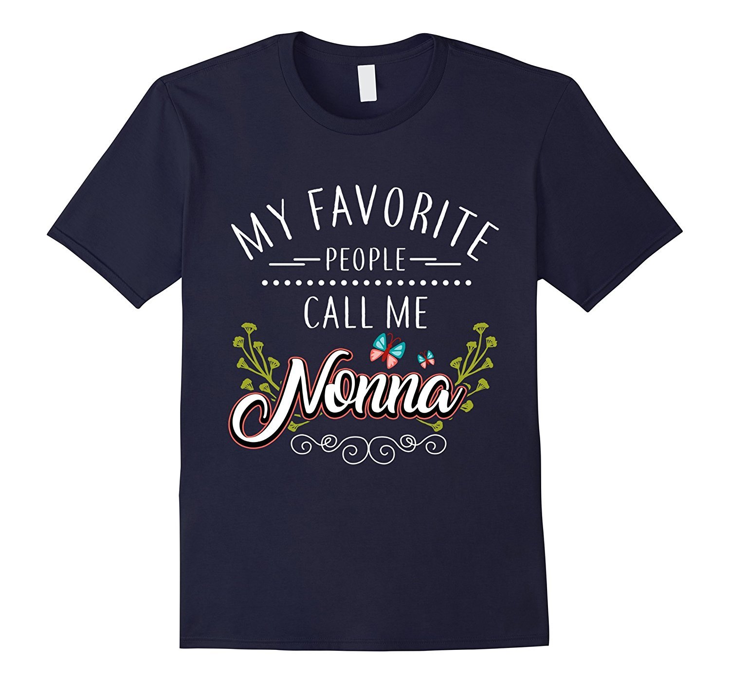 My Favorite People Call Me Nonna Gift Grandma T-Shirt 1 » Cool Gifts for You - Mfamilygift My Favorite People Call Me Nonna Gift Grandma T-Shirt 1