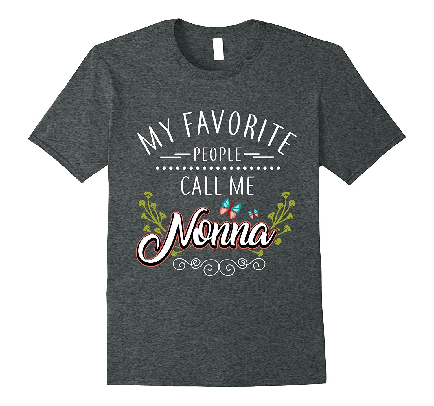 My Favorite People Call Me Nonna Gift Grandma T-Shirt 3 » Cool Gifts for You - Mfamilygift My Favorite People Call Me Nonna Gift Grandma T-Shirt 3