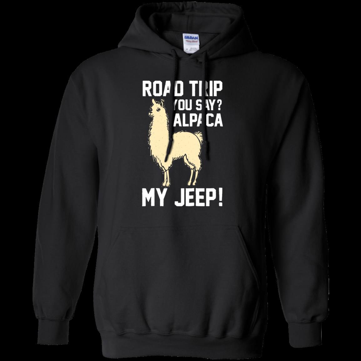 Shop From 1000 Unique Road Trip You Say Alpaca My Jeep Hoodie Shop From 1000 Unique Road Trip You Say Alpaca My Jeep Hoodie