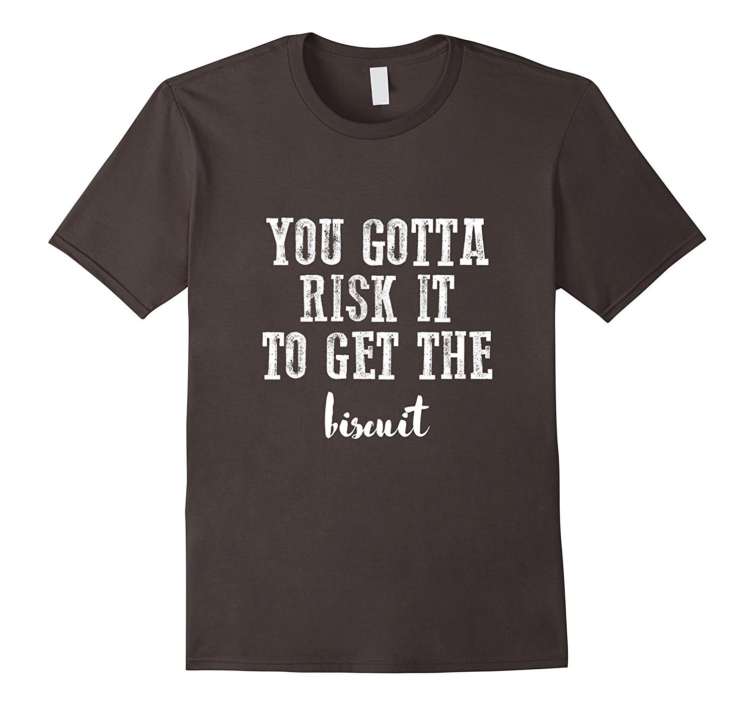 You Gotta Risk It To Get The Biscuit Funny T-Shirt 2 » Cool Gifts for You - Mfamilygift You Gotta Risk It To Get The Biscuit Funny T-Shirt 2