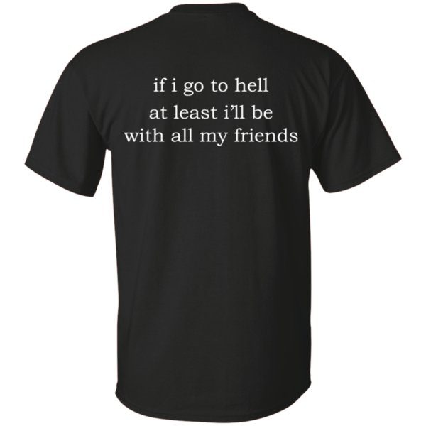 Shop If I Go To Hell At Least I’Ll Be With All My Friends