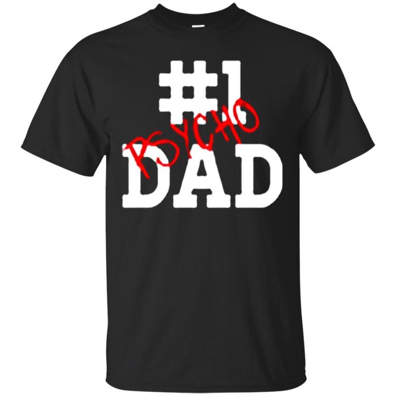 Shop Psycho Dad T Shirt