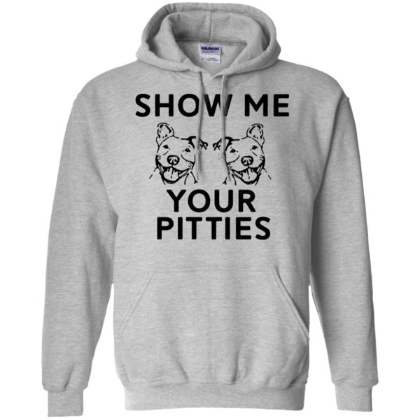 Show Me Your Pitties Shirt Hoodie Show Me Your Pitties Shirt Hoodie