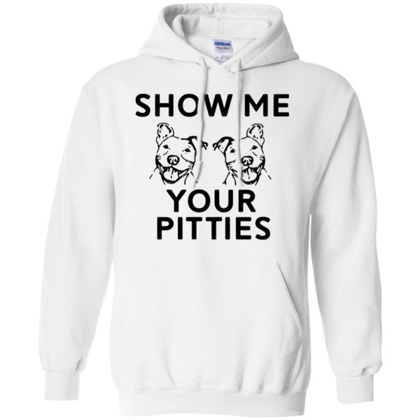 Show Me Your Pitties Shirt Hoodie 2 » Cool Gifts for You - Mfamilygift Show Me Your Pitties Shirt Hoodie 2