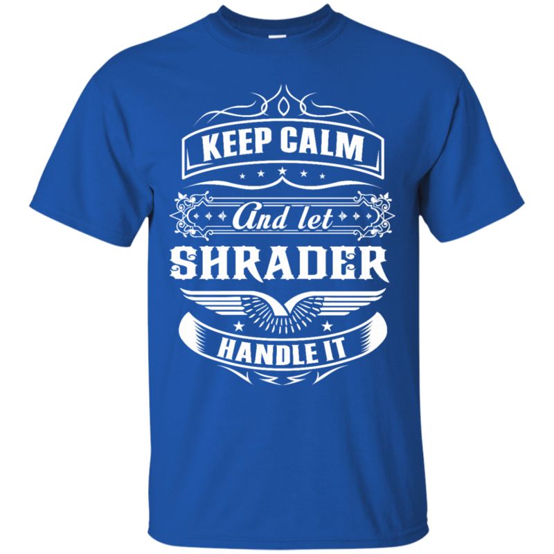 Shrader Shirts Let Shrader Handle It 3 » Cool Gifts for You - Mfamilygift Shrader Shirts Let Shrader Handle It 3