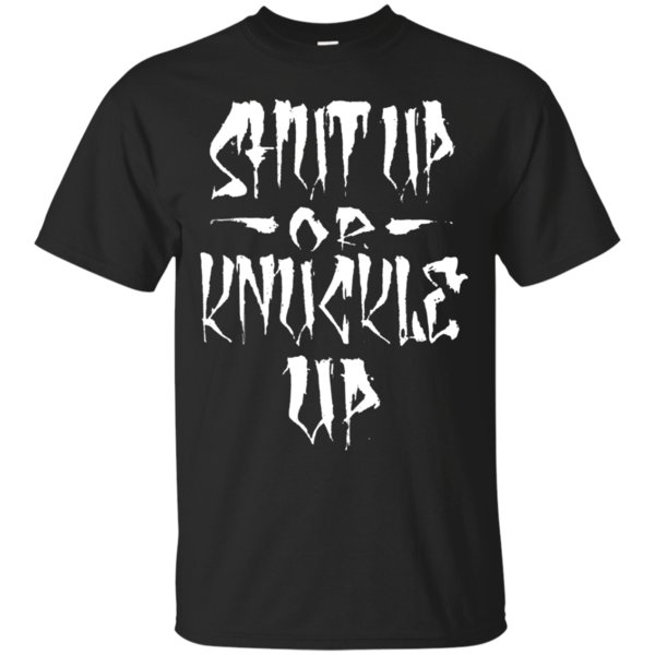 Shut Up Or Knuckle Up Heathen T Shirt Hoodie Sweater