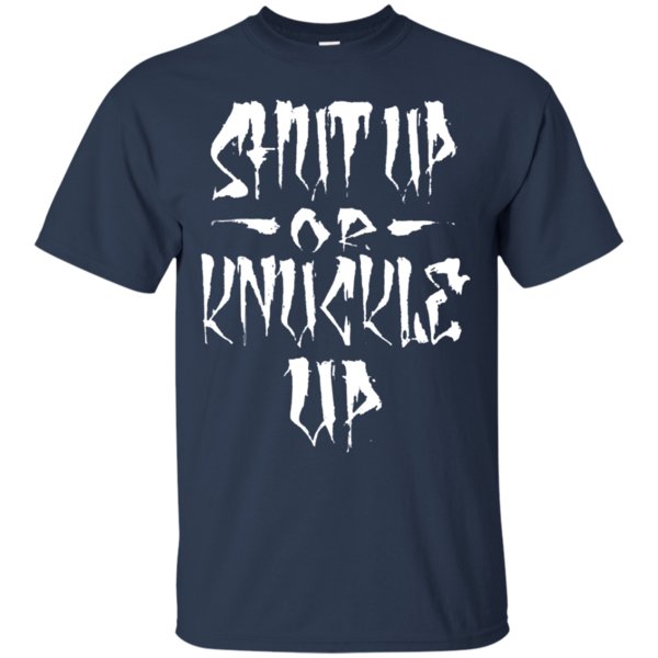 Shut Up Or Knuckle Up Heathen T Shirt Hoodie Sweater 1 » Cool Gifts for You - Mfamilygift Shut Up Or Knuckle Up Heathen T Shirt Hoodie Sweater 1
