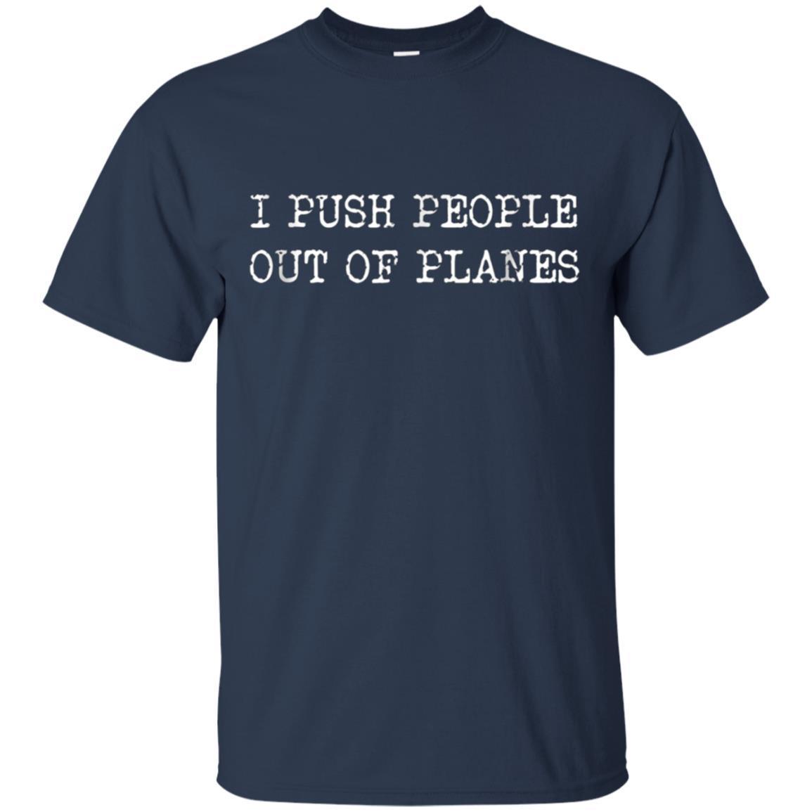 Skydiving Instructor T-Shirt I Push People Out Of Planes 1 » Cool Gifts for You - Mfamilygift Skydiving Instructor T-Shirt I Push People Out Of Planes 1