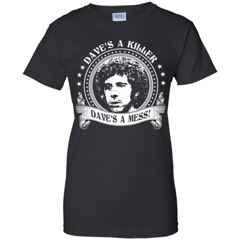 Slap Shot Shirts Dave’S A Killer Dave’S A Mess