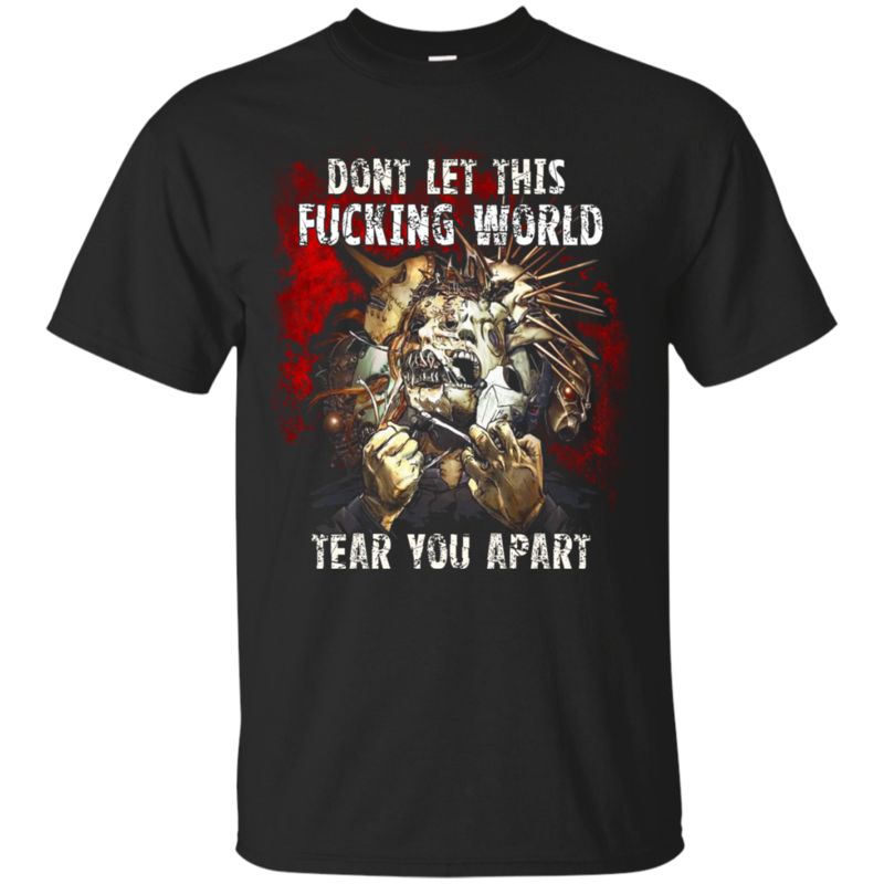 Slipknot Shirts Don’T Let This Fucking World Tear You Apart