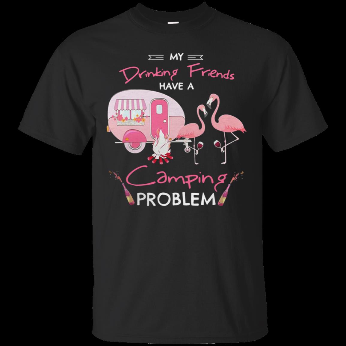 Flamingo My Drinking Friends Have A Camping Problem T-Shirt – Moano Store Flamingo My Drinking Friends Have A Camping Problem T-Shirt – Moano Store