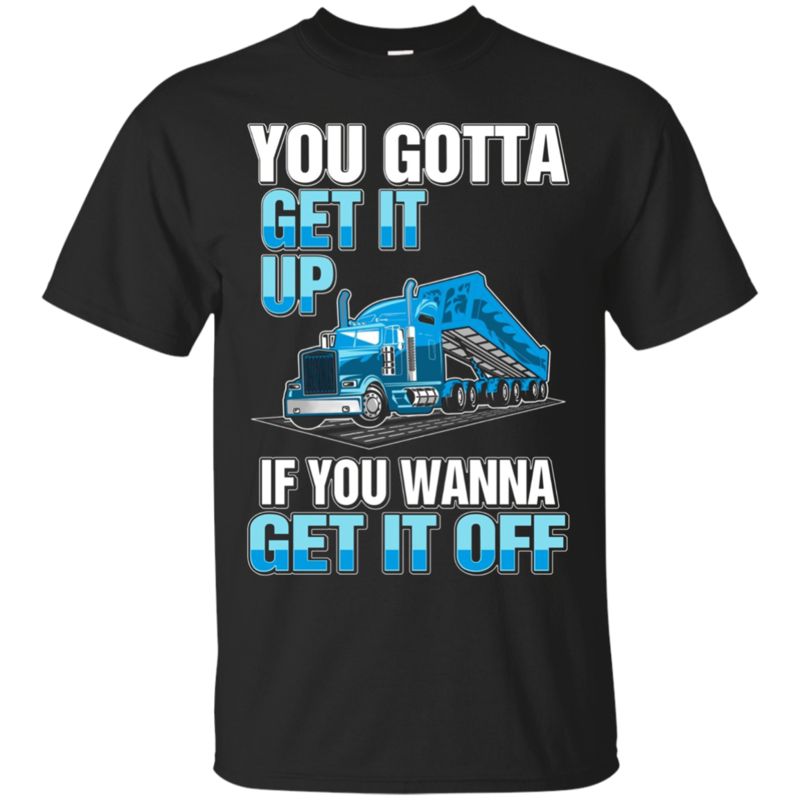 For Fun You Gotta Get It Up If You Wanna Get It Off Shirt For Fun You Gotta Get It Up If You Wanna Get It Off Shirt