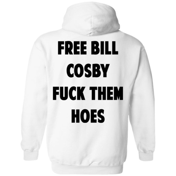 Free Bill Cosby Fuck Them Hoes Hoodie 1 » Cool Gifts for You - Mfamilygift Free Bill Cosby Fuck Them Hoes Hoodie 1