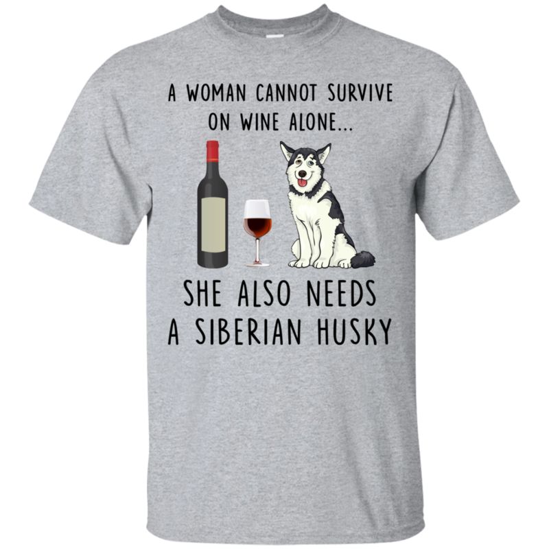 Funny A Woman Cannot Survive On Wine Alone. She Also Needs A Siberian Husky T Shirt Hoodie Swerter Funny A Woman Cannot Survive On Wine Alone. She Also Needs A Siberian Husky T Shirt Hoodie Swerter