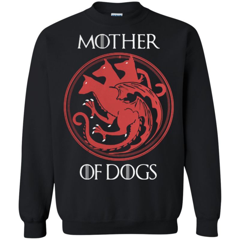 Game Of Thrones Mother Of Dog Sweatshirt – Moano Store Game Of Thrones Mother Of Dog Sweatshirt – Moano Store