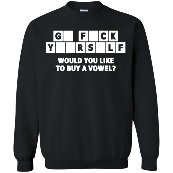 Go Fuck Yourself Would You Like To Buy A Vowel Sweatshirt – Moano Store Go Fuck Yourself Would You Like To Buy A Vowel Sweatshirt – Moano Store