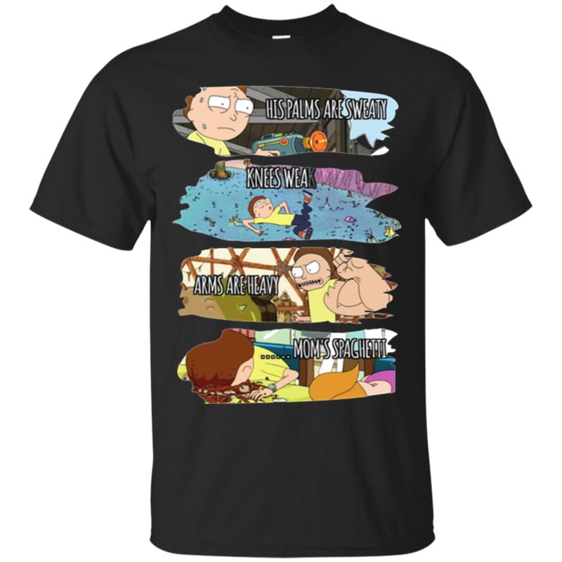His Palms Are Sweaty, Knees Weak, Arms Are Heavy Mom Spaghetti Rick And Morty T-Shirt Moano Store