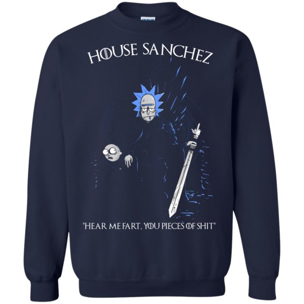House Sanchez Hear Me Fart, You Pieces Of Shit Rick And Morty Game Of Thrones Sweatshirt Moano Store 1 » Cool Gifts for You - Mfamilygift House Sanchez Hear Me Fart, You Pieces Of Shit Rick And Morty Game Of Thrones Sweatshirt Moano Store 1