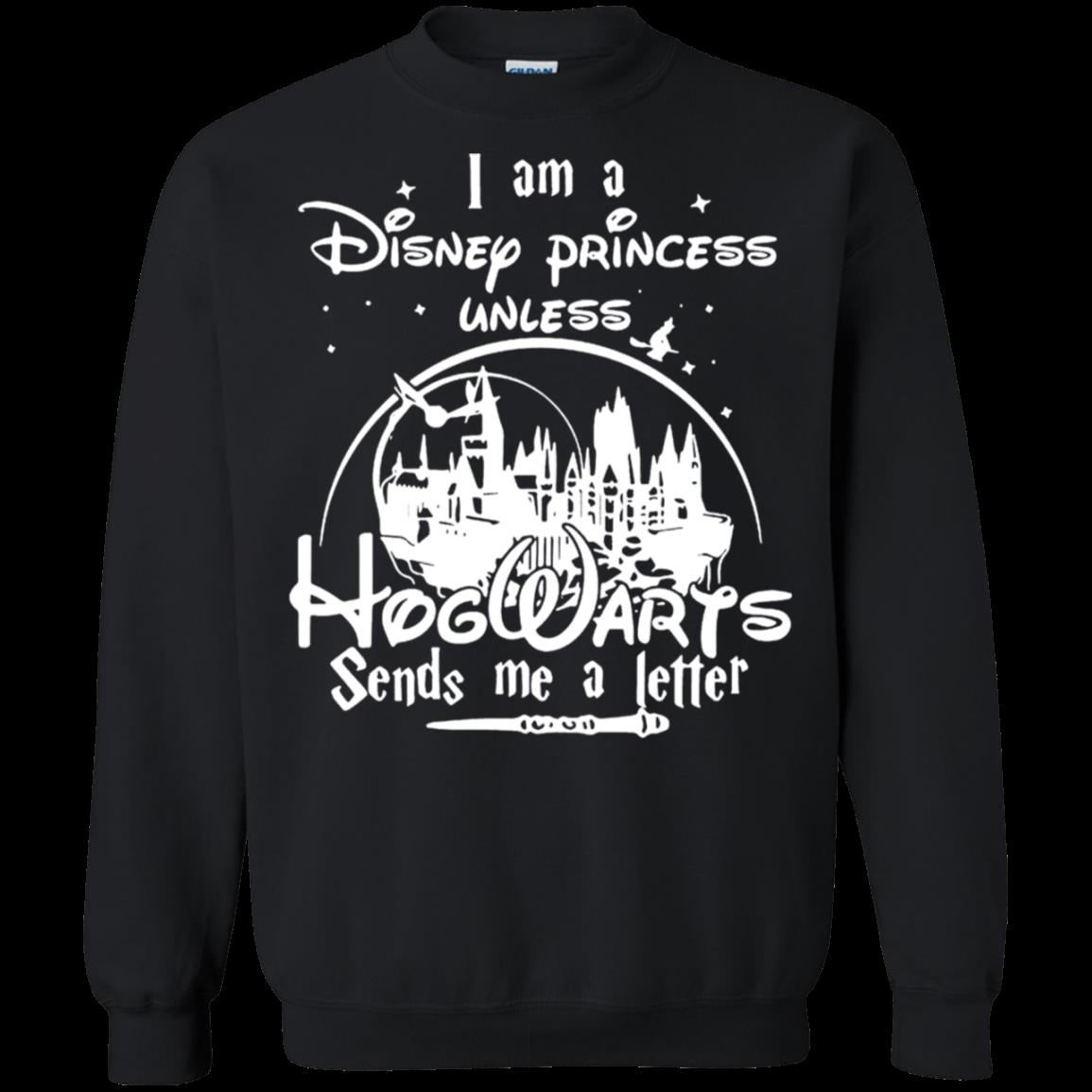 I Am A Disney Princess Unless Hogwarts Sends Me A Letter Sweatshirt Moano Store