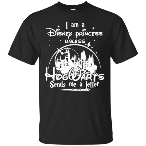 I Am A Disney Princess Unless Hogwarts Sends Me A Letter T-Shirt – Moano Store