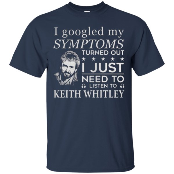 I Googled My Symptoms Turned Out I Just Need To Listen Keith Whitley T-Shirt Moano Store 1 » Cool Gifts for You - Mfamilygift I Googled My Symptoms Turned Out I Just Need To Listen Keith Whitley T-Shirt Moano Store 1