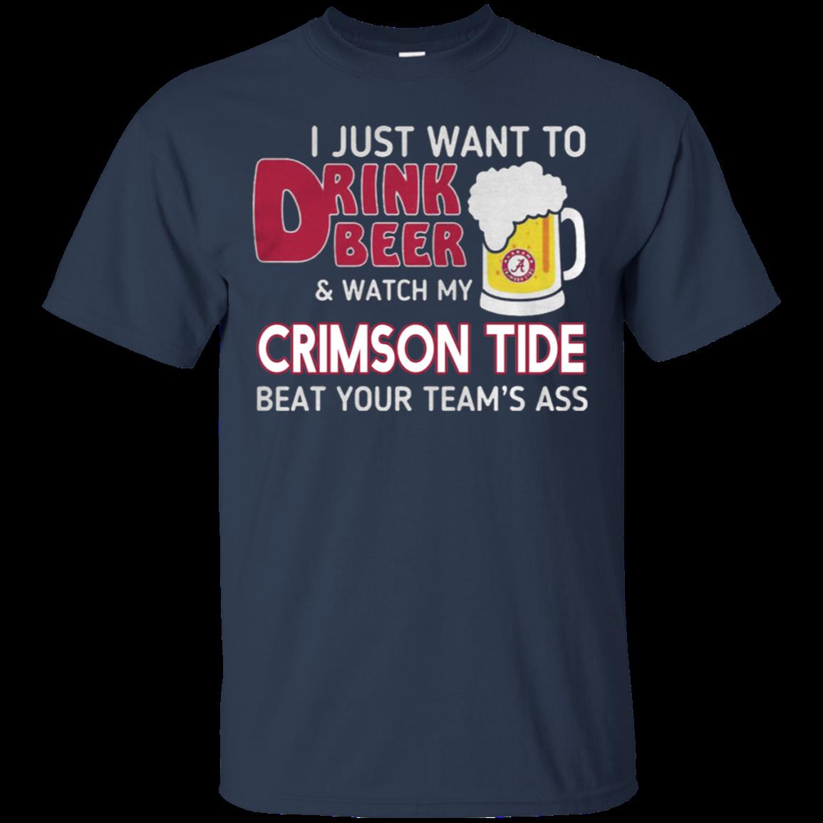 I Just Want To Drink Beer And Watch My Crimson Tide Beat Your Team’S Ass T-Shirt Moano Store 1 » Cool Gifts for You - Mfamilygift I Just Want To Drink Beer And Watch My Crimson Tide Beat Your Team’S Ass T-Shirt Moano Store 1