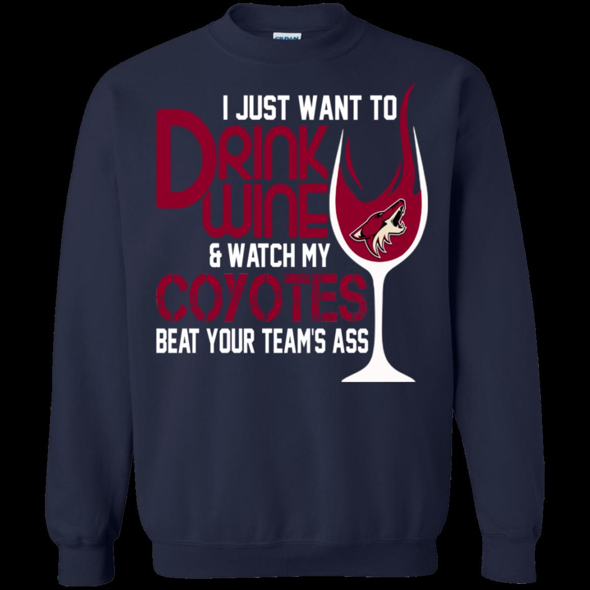 I Just Want To Drink Wine & Watch My Arizona Coyotes Beat Your Team’S Ass Sweatshirt Moano Store 1 » Cool Gifts for You - Mfamilygift I Just Want To Drink Wine & Watch My Arizona Coyotes Beat Your Team’S Ass Sweatshirt Moano Store 1