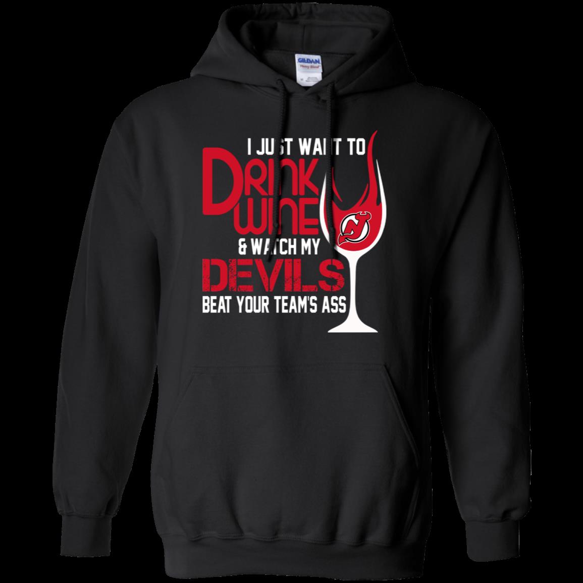 I Just Want To Drink Wine & Watch My New Jersey Devils Beat Your Team’S Ass Hoodie Moano Store