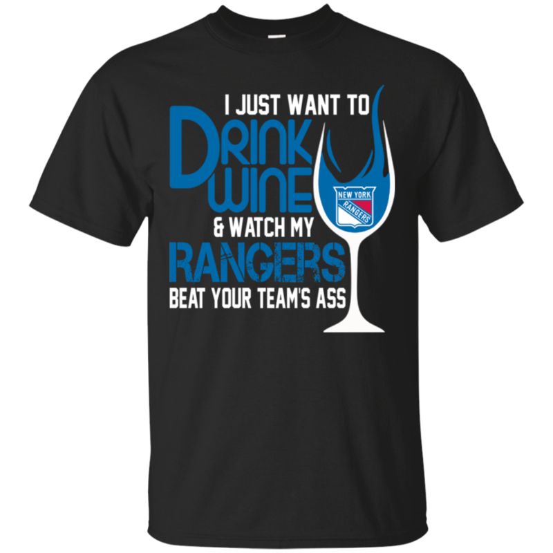 I Just Want To Drink Wine & Watch My New York Rangers Beat Your Team’S Ass T-Shirt Moano Store