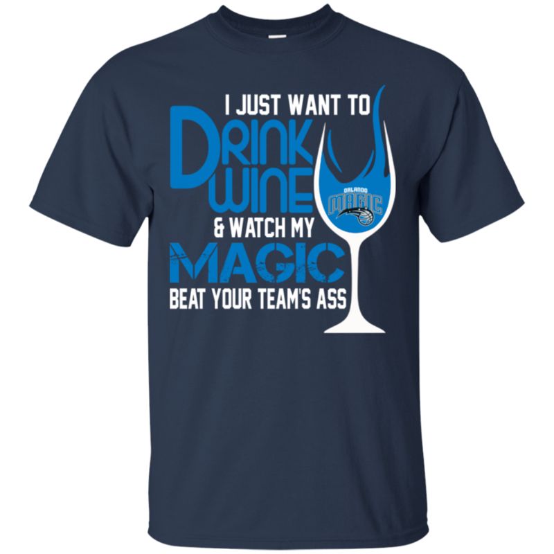 I Just Want To Drink Wine & Watch My Orlando Magic Beat Your Team’S Ass T-Shirt Moano Store 1 » Cool Gifts for You - Mfamilygift I Just Want To Drink Wine & Watch My Orlando Magic Beat Your Team’S Ass T-Shirt Moano Store 1