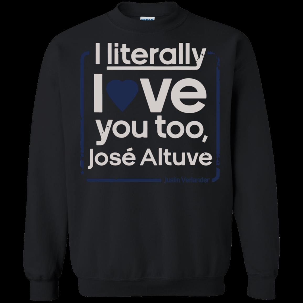 I Literally Love You Too, Jose Altuve – Love Altuve Sweatshirt – Moano Store