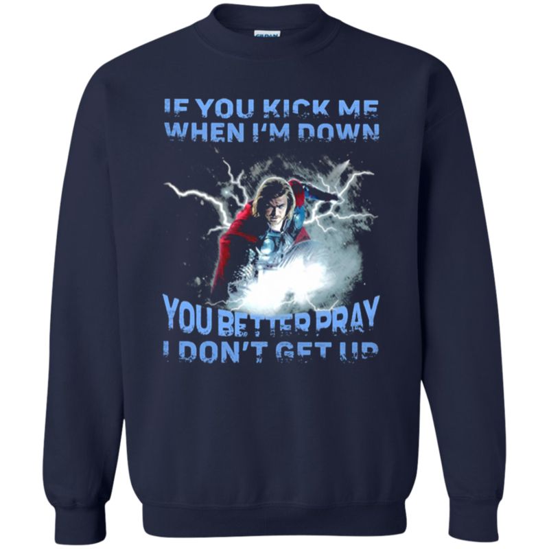 If You Kick Me When Im Down, You Better Pray I Dont Get Up Thor Sweatshirt Moano Store 1 » Cool Gifts for You - Mfamilygift If You Kick Me When Im Down, You Better Pray I Dont Get Up Thor Sweatshirt Moano Store 1