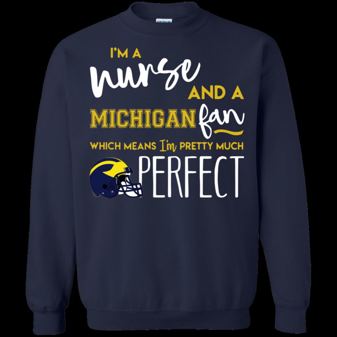 Im A Nurse And An Michigan Fan Which Means Im Pretty Much Perfect Sweatshirt Moano Store 1 » Cool Gifts for You - Mfamilygift Im A Nurse And An Michigan Fan Which Means Im Pretty Much Perfect Sweatshirt Moano Store 1