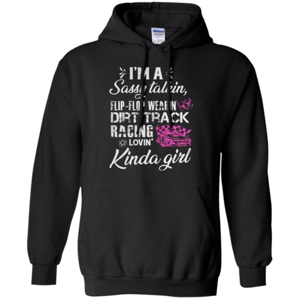 I’M A Sassy Talkin Flip Flop Wearin Dirt Track Racing Lovin Kinda Girl Hoodie Moano Store I’M A Sassy Talkin Flip Flop Wearin Dirt Track Racing Lovin Kinda Girl Hoodie Moano Store