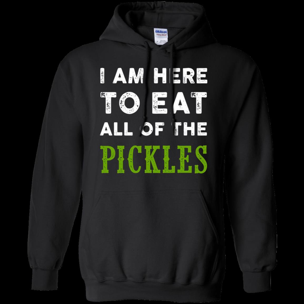 I’M Here To Eat All Of The Pickles Hoodie – Moano Store