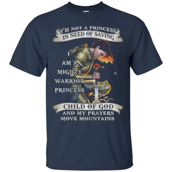 Im Not A Princes In Need Of Saving I Am A Mighty Warrior Princess Child Of God And My Prayers Move Mountains T-Shirt Moano Store 1 » Cool Gifts for You - Mfamilygift Im Not A Princes In Need Of Saving I Am A Mighty Warrior Princess Child Of God And My Prayers Move Mountains T-Shirt Moano Store 1