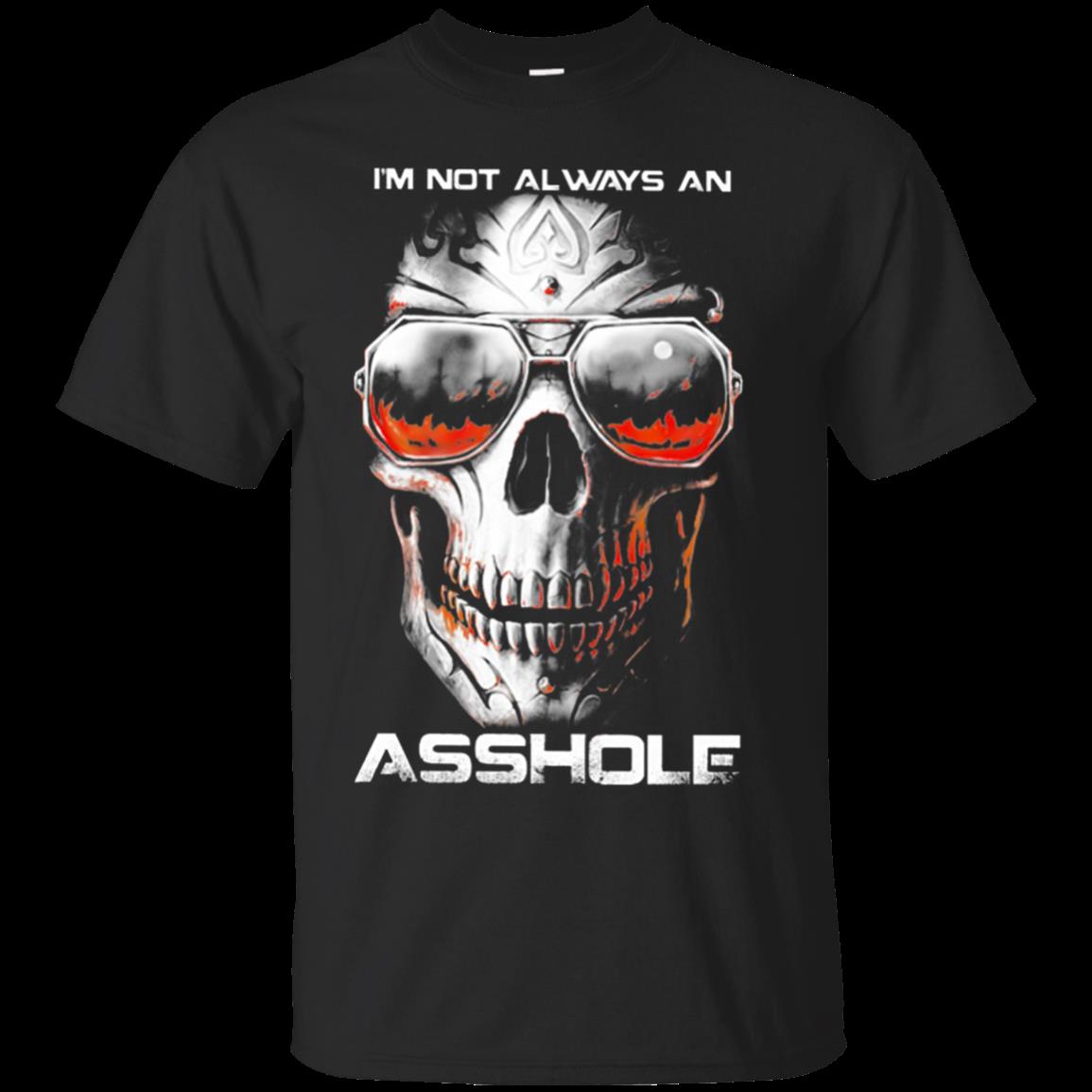 I’M Not Always An Asshole And Just Kidding Go Fuck Yourself T-Shirt Moano Store