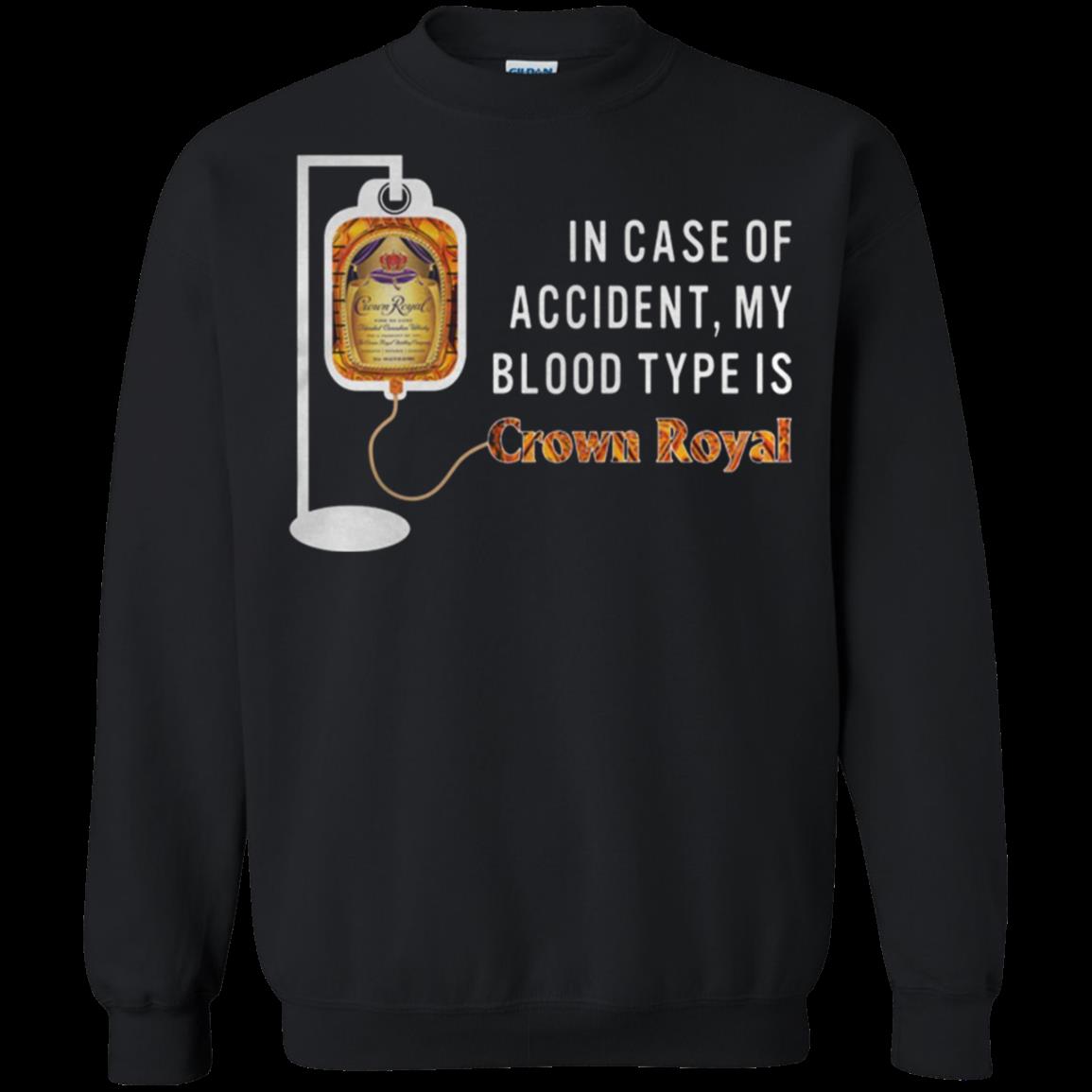 In Case Accident My Blood Type Is Crown Royal Sweatshirt – Moano Store