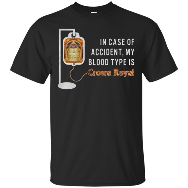 In Case Accident My Blood Type Is Crown Royal T-Shirt – Moano Store