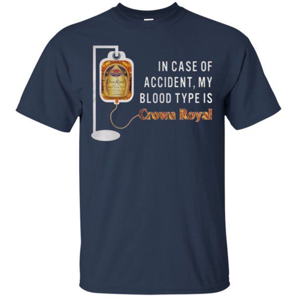In Case Accident My Blood Type Is Crown Royal T-Shirt – Moano Store 1 » Cool Gifts for You - Mfamilygift In Case Accident My Blood Type Is Crown Royal T-Shirt – Moano Store 1